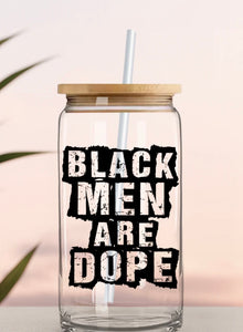 Black Men Are Dope! Inspirational Motivational Gifts For Men Dad Coffee Tea Lover Glass Cup 16oz