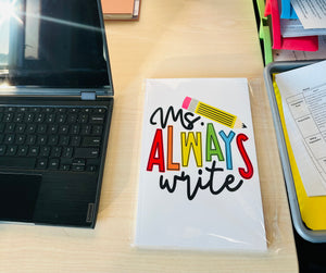 Mrs. Always Write Teacher Life Lined Notebook Journal